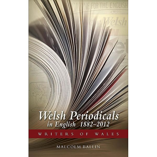 Welsh Periodicals in English 1882-2012 / Writers of Wales, Malcolm Ballin