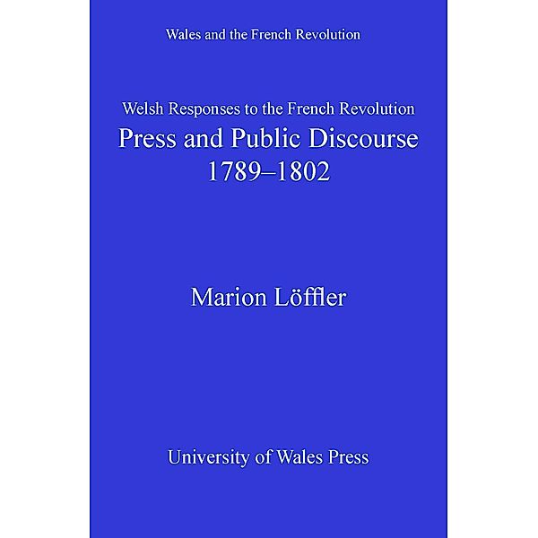 Welsh Responses to the French Revolution / Wales and the French Revolution, Marion Löffler