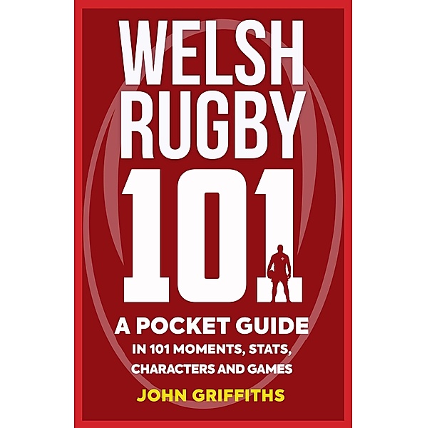 Welsh Rugby 101, John Griffiths