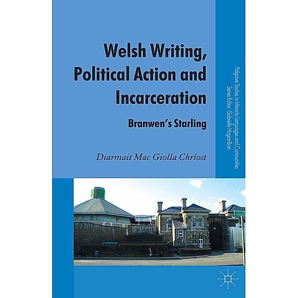 Welsh Writing, Political Action and Incarceration / Palgrave Studies in Minority Languages and Communities, Diarmait Mac Giolla Chríost, Kenneth A. Loparo