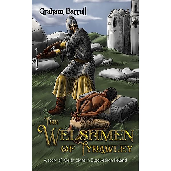 Welshmen of Tyrawley / Austin Macauley Publishers Ltd, Graham Barratt