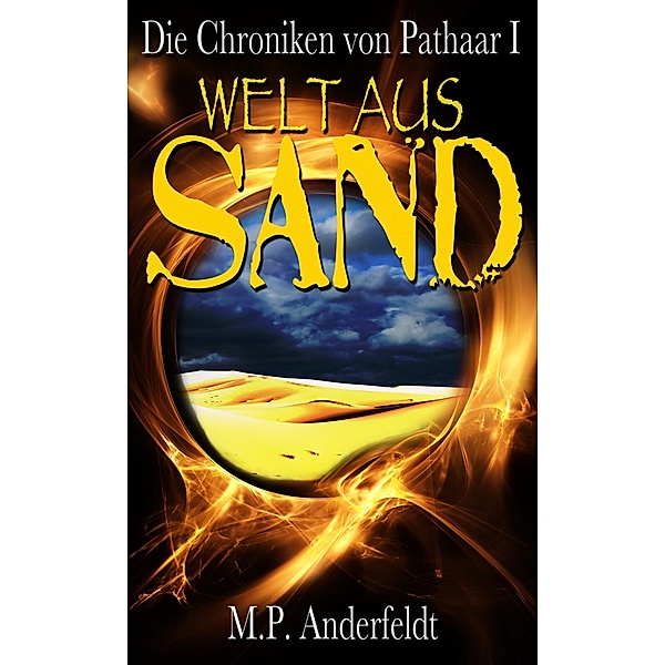 Welt aus Sand / Die Chroniken von Pathaar Bd.1, M. P. Anderfeldt