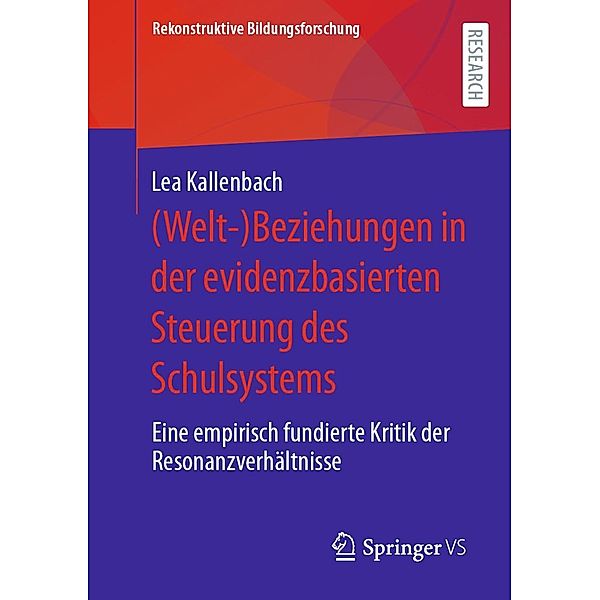 (Welt-)Beziehungen in der evidenzbasierten Steuerung des Schulsystems / Rekonstruktive Bildungsforschung Bd.38, Lea Kallenbach