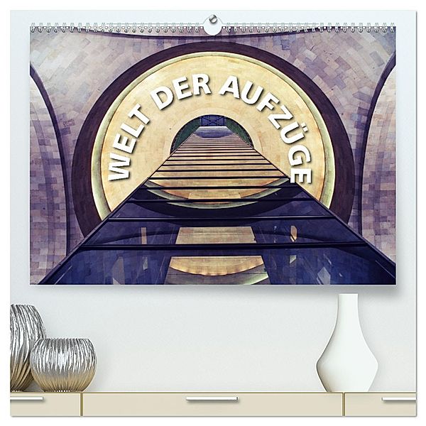 Welt der Aufzüge (hochwertiger Premium Wandkalender 2025 DIN A2 quer), Kunstdruck in Hochglanz, Calvendo, Gerd Matschek