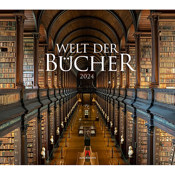 Welt der Bücher - Bibliotheken-Kalender 2024, Ackermann Kunstverlag