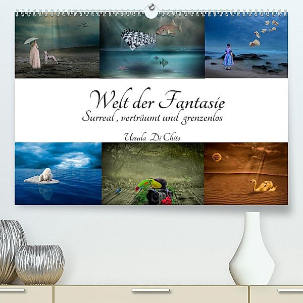 Welt der Fantasie - Surreal, verträumt und grenzenlos (Premium, hochwertiger DIN A2 Wandkalender 2023, Kunstdruck in Hoc, Ursula Di Chito