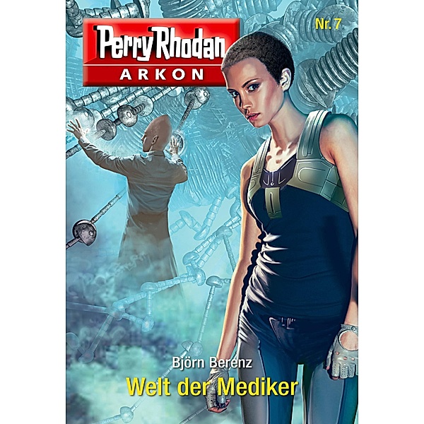 Welt der Mediker / Perry Rhodan - Arkon Bd.7, Björn Berenz