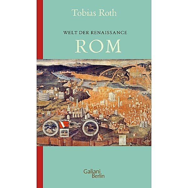 Welt der Renaissance: Rom, Tobias Roth