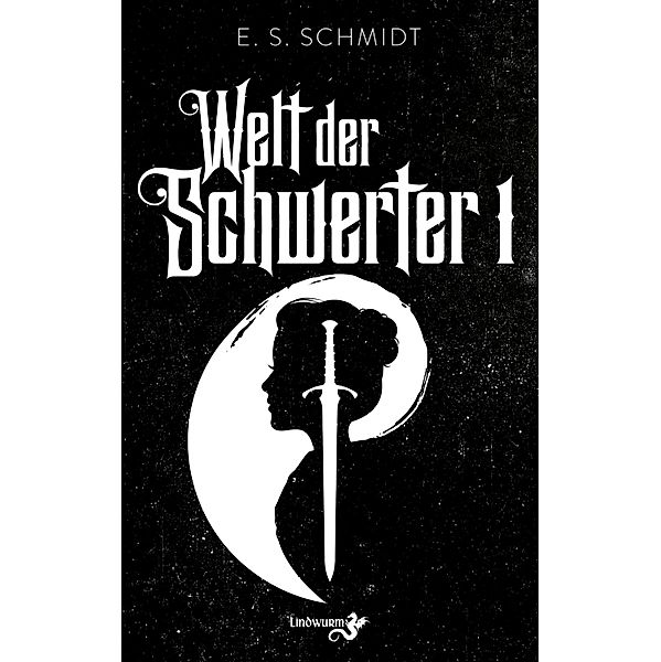 Welt der Schwerter / Welt der Schwerter Bd.1, E. S. Schmidt