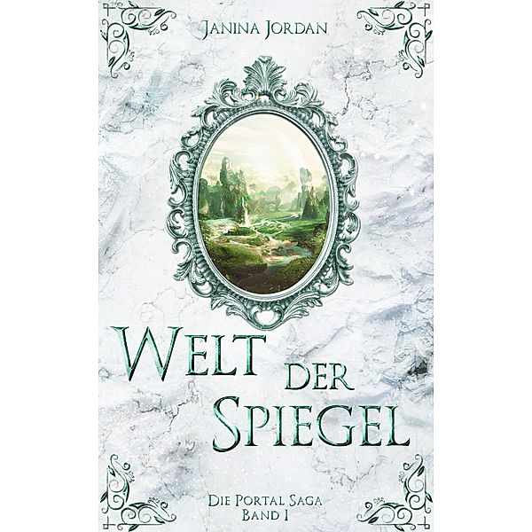 Welt der Spiegel / Die Portal Saga Bd.1, Janina Jordan