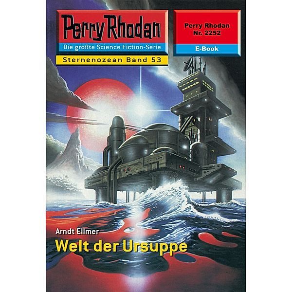 Welt der Ursuppe (Heftroman) / Perry Rhodan-Zyklus Der Sternenozean Bd.2252, Arndt Ellmer