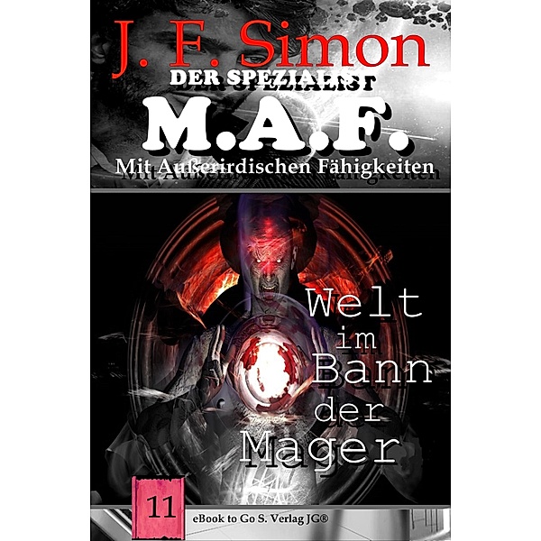 Welt im Bann der Mager / Der Spezialist M.A.F Bd.11, J. F. Simon