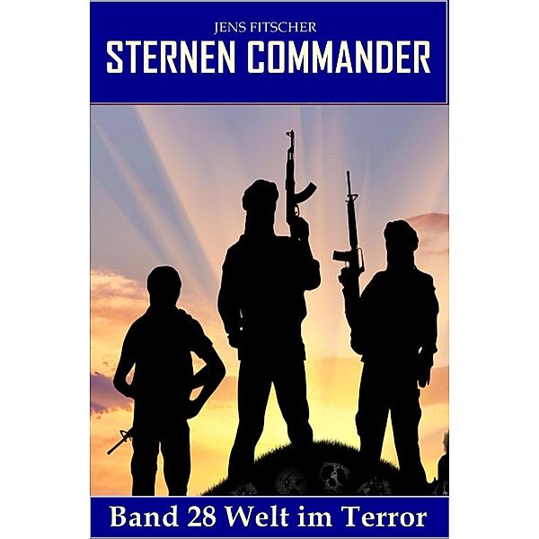 Welt im Terror (STERNEN COMMANDER 28), Jens Fitscher