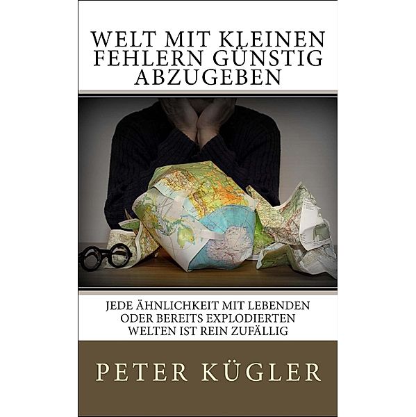 Welt mit kleinen Fehlern günstig abzugeben, Peter G. Kügler