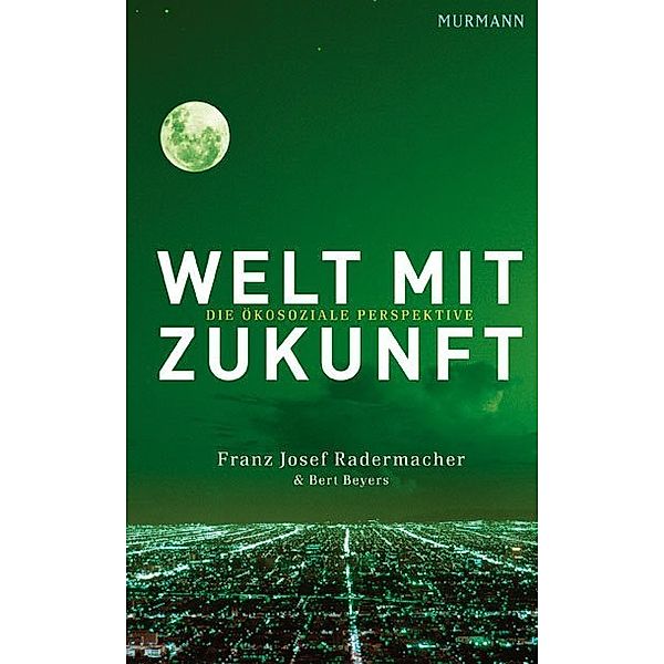 Welt mit Zukunft, Franz Josef Radermacher, Bert Beyers
