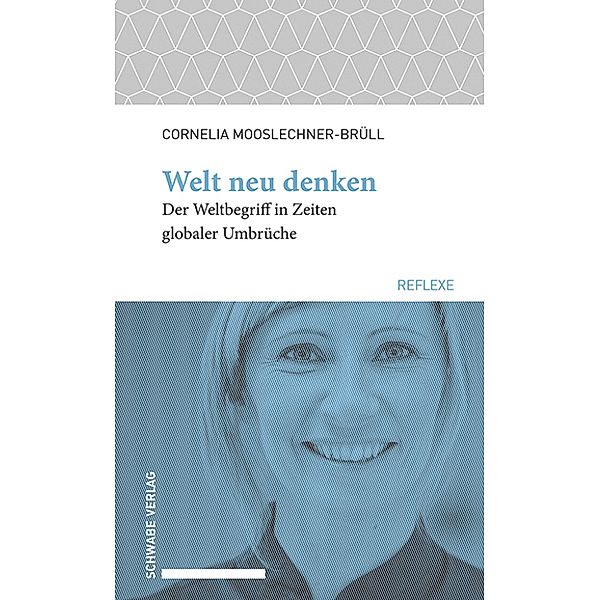 Welt neu denken / Schwabe reflexe, Cornelia Mooslechner-Brüll