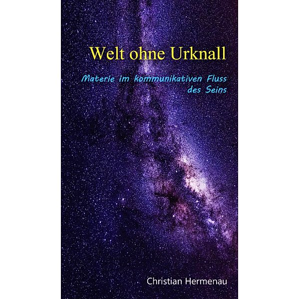 Welt ohne Urknall, Christian Hermenau