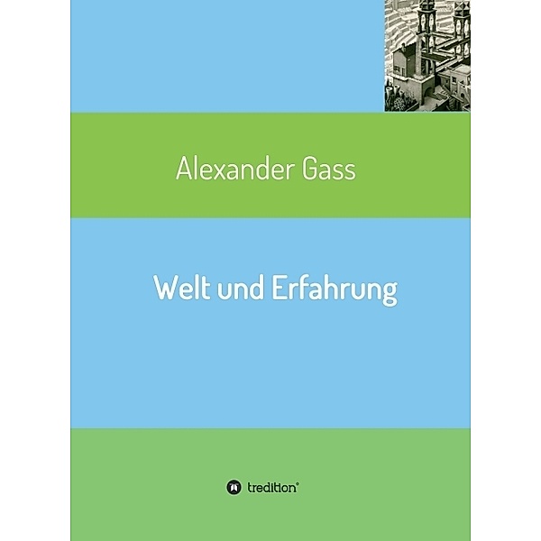 Welt und Erfahrung, Alexander Gass