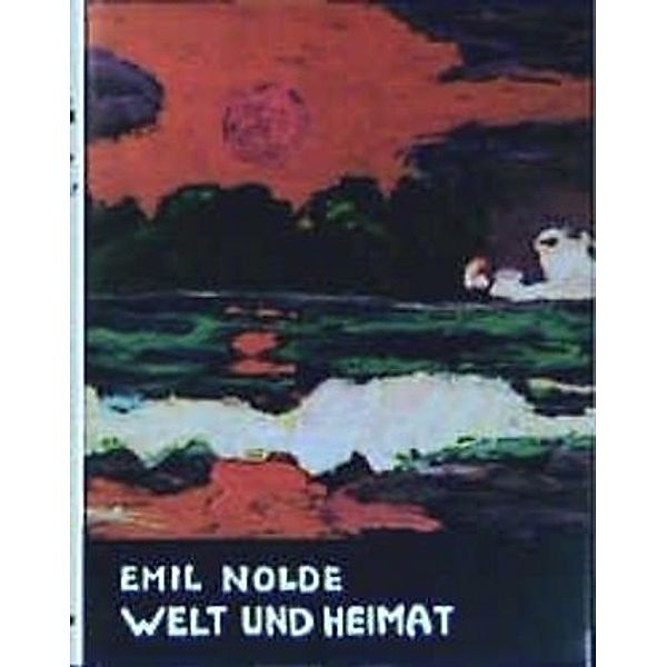 Welt und Heimat, Emil Nolde