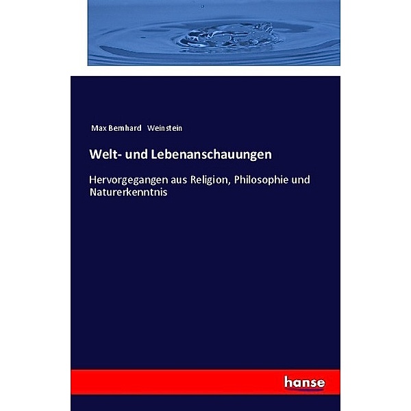 Welt- und Lebenanschauungen, Max Bernhard Weinstein