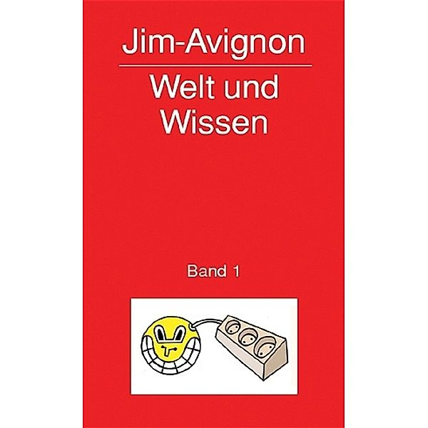 Welt und Wissen.Bd.1, Jim Avignon