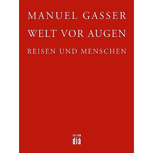 Welt vor Augen, Manuel Gasser