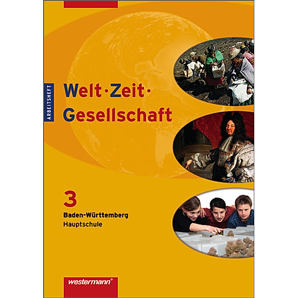 Welt - Zeit - Gesellschaft / Welt - Zeit - Gesellschaft Ausgabe 2004 für Hauptschulen in Baden-Württemberg