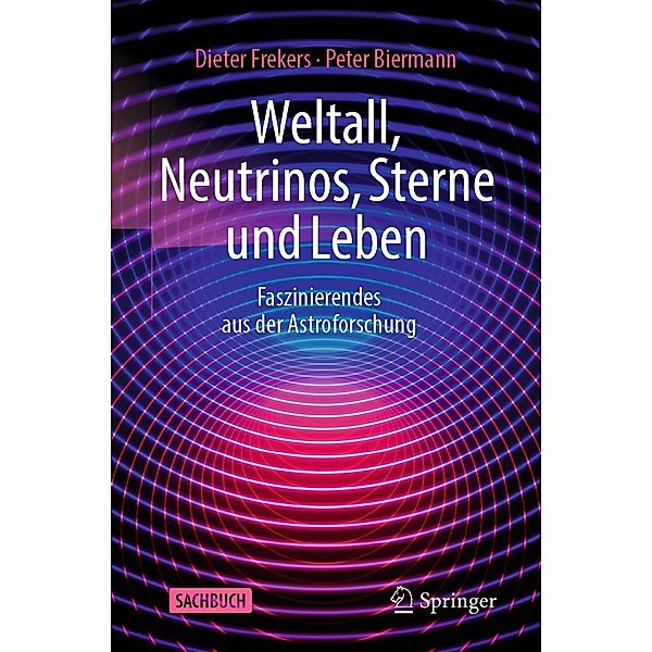 Weltall, Neutrinos, Sterne und Leben, Dieter Frekers, Peter Biermann