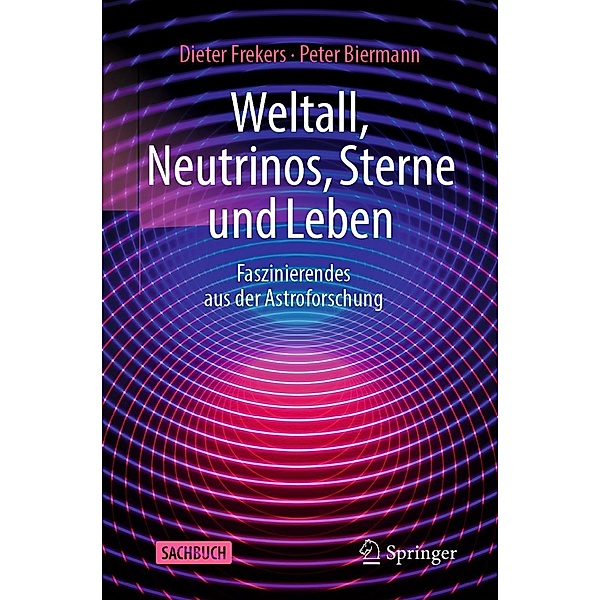 Weltall, Neutrinos, Sterne und Leben, Dieter Frekers, Peter Biermann