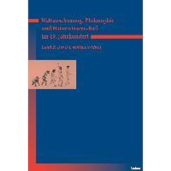 Weltanschauung, Philosophie und Naturwissenschaft im 19. Jahrhundert: Bd.2 Weltanschauung, Philosophie und Naturwissenschaft im 19. Jahrhundert