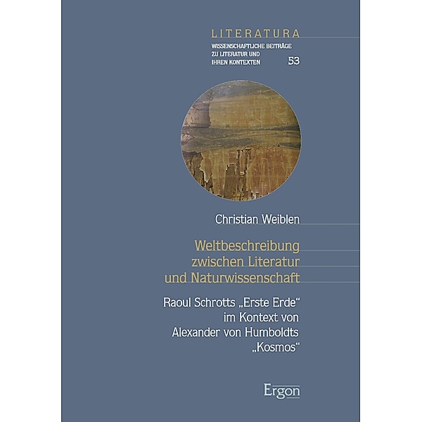 Weltbeschreibung zwischen Literatur und Naturwissenschaft / Literatura Bd.53, Christian Weiblen