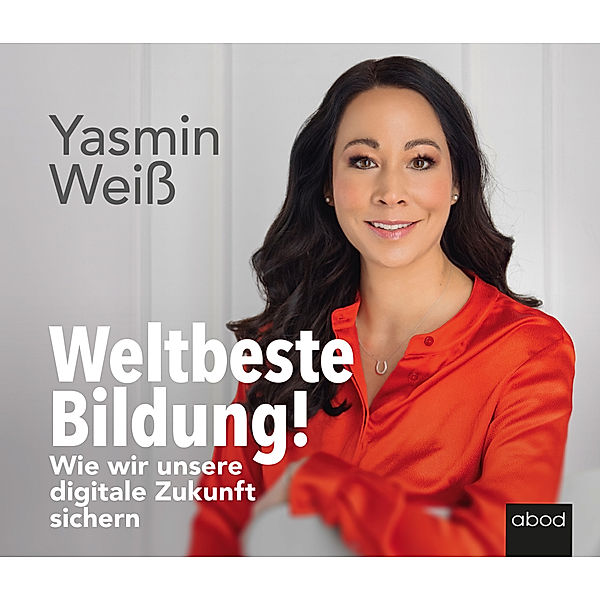 Weltbeste Bildung,Audio-CD, Yasmin Weiss