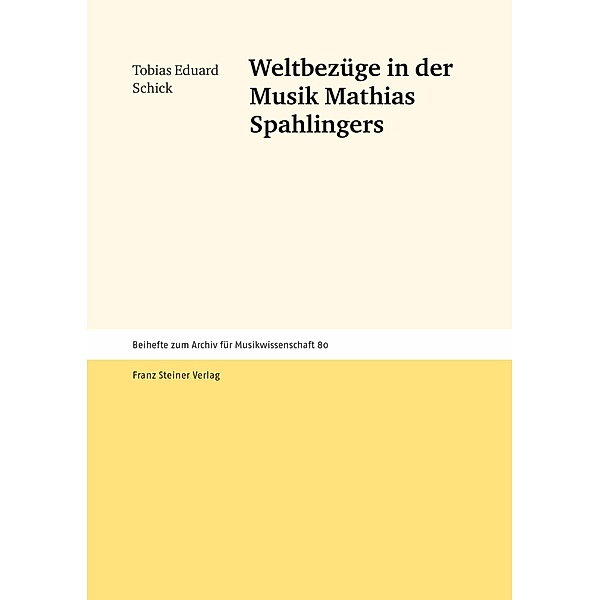 Weltbezüge in der Musik Mathias Spahlingers, Tobias Eduard Schick