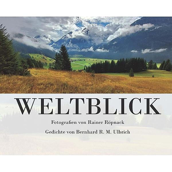 Weltblick, Bernhard R. M. Ulbrich