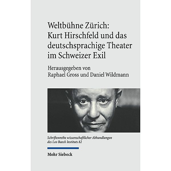 Weltbühne Zürich: Kurt Hirschfeld und das deutschsprachige Theater im Schweizer Exil