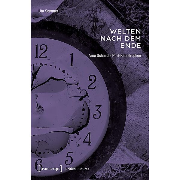 Welten nach dem Ende / Critical Futures Bd.4, Uta Sommer