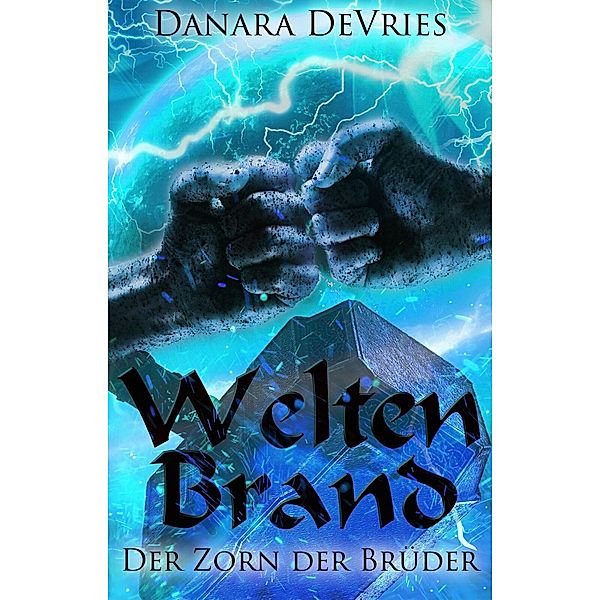 Weltenbrand: Der Zorn der Brüder / Weltenbrand Bd.2, Danara deVries