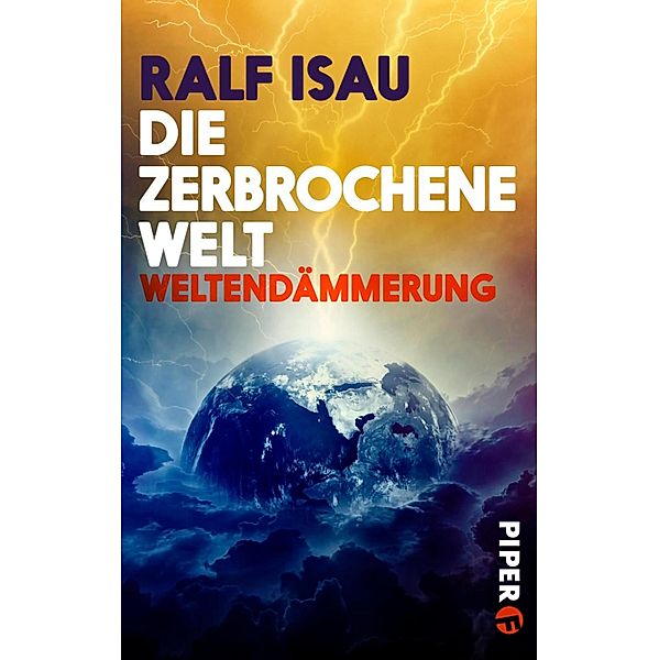 Weltendämmerung / Die zerbrochene Welt Bd.3, Ralf Isau