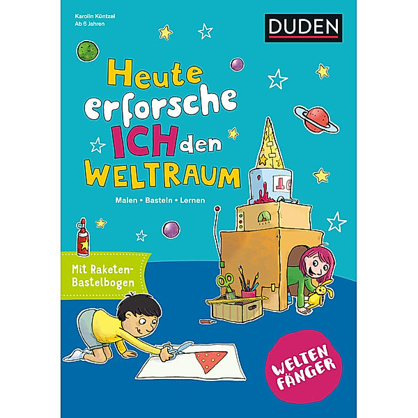 Weltenfänger: Heute erforsche ich den Weltraum, Karolin Küntzel