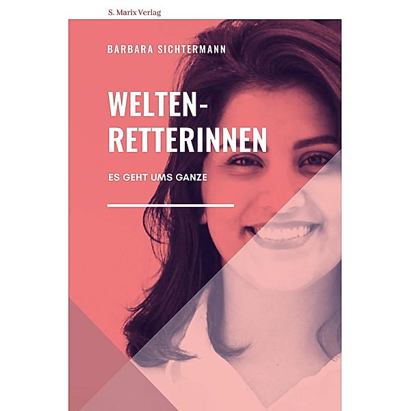 Weltenretterinnen / marix Sachbuch, Barbara Sichtermann