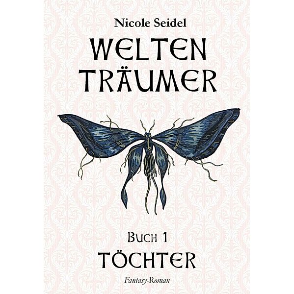 WELTENTRÄUMER, Nicole Seidel