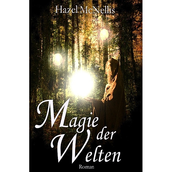 Weltentrilogie / Magie der Welten, Hazel McNellis