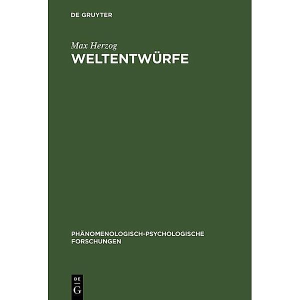 Weltentwürfe / Phänomenologisch-psychologische Forschungen Bd.17, Max Herzog