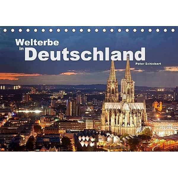 Welterbe in Deutschland (Tischkalender 2017 DIN A5 quer), Peter Schickert