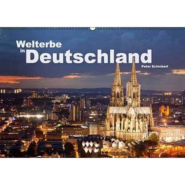 Welterbe in Deutschland (Wandkalender 2015 DIN A2 quer), Peter Schickert