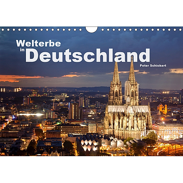 Welterbe in Deutschland (Wandkalender 2019 DIN A4 quer), Peter Schickert
