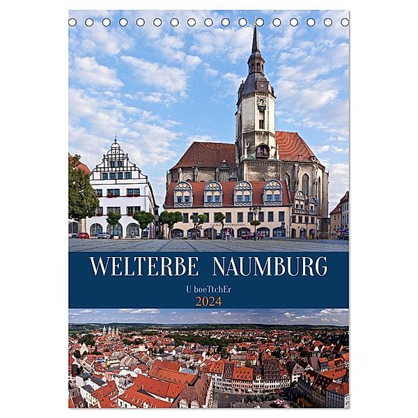 Welterbe Naumburg (Tischkalender 2024 DIN A5 hoch), CALVENDO Monatskalender, Calvendo, U boeTtchEr