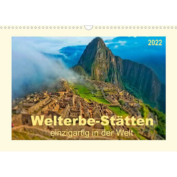 Welterbe-Stätten - einzigartig in der Welt (Wandkalender 2022 DIN A3 quer), Peter Roder