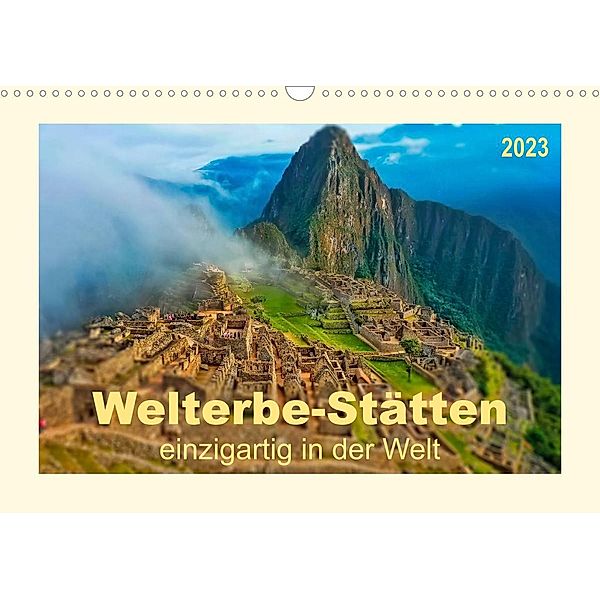 Welterbe-Stätten - einzigartig in der Welt (Wandkalender 2023 DIN A3 quer), Peter Roder