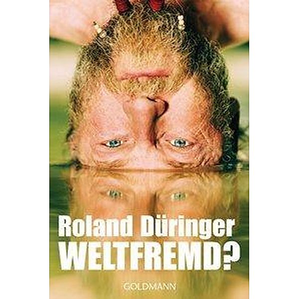 Weltfremd?, Roland Düringer